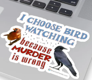i choose birdwatching because murder is wrong