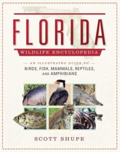 Shupe, Scott. Florida Wildlife Encyclopedia. Skyhorse Publishing. 2019.
